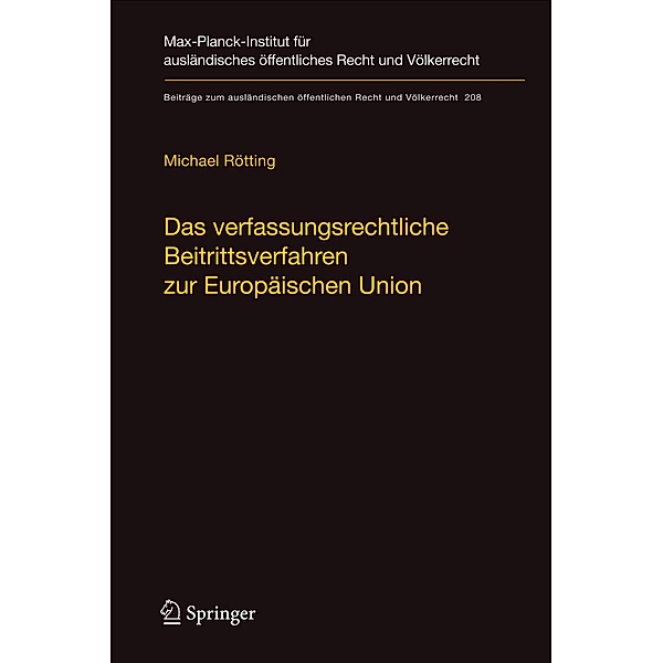 Das verfassungsrechtliche Beitrittsverfahren zur Europäischen Union / Beiträge zum ausländischen öffentlichen Recht und Völkerrecht Bd.208, Michael Rötting