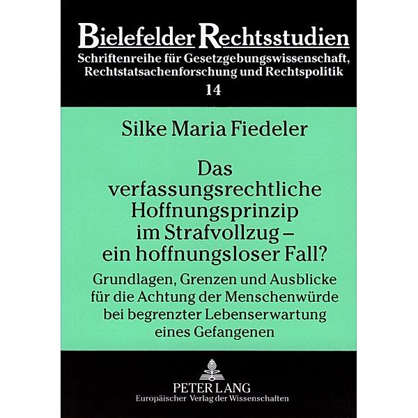 Das verfassungsrechtliche Hoffnungsprinzip im Strafvollzug - ein hoffnungsloser Fall?, Silke Maria Fiedeler