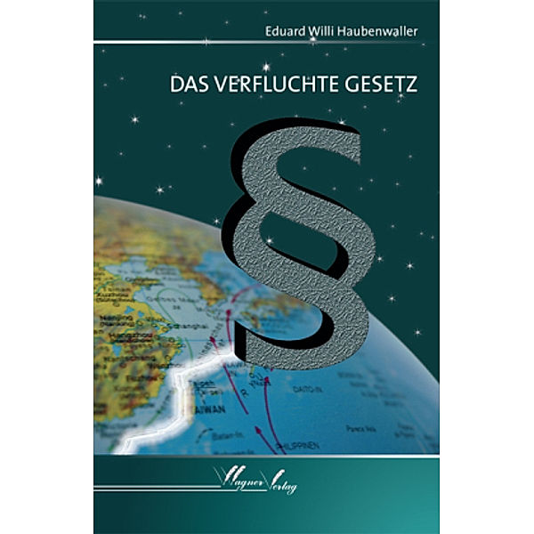 Das verfluchte Gesetz, Eduard W. Haubenwaller