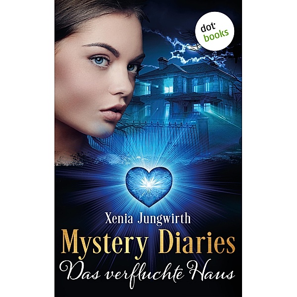 Das verfluchte Haus / Mystery Diaries Bd.7, Xenia Jungwirth