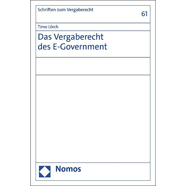 Das Vergaberecht des E-Government / Schriften zum Vergaberecht Bd.61, Timo Lörch