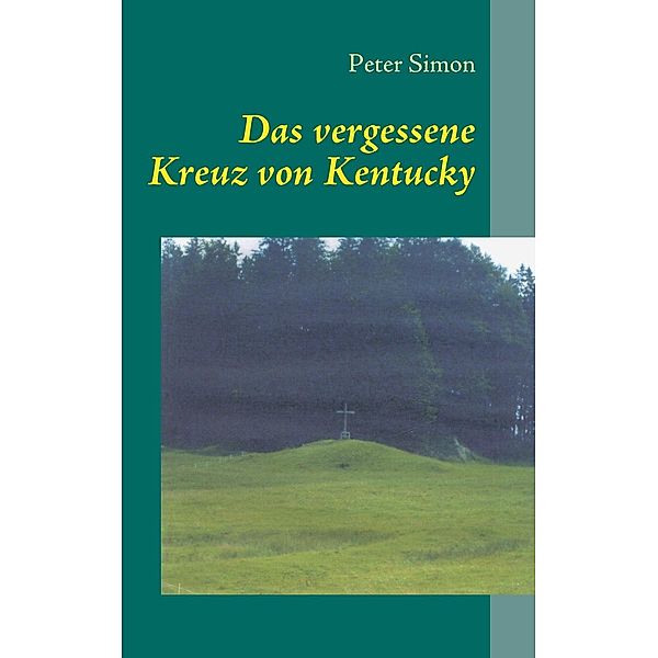 Das vergessene Kreuz von Kentucky, Peter Simon