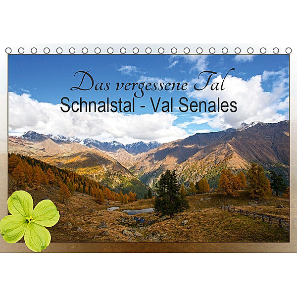 Das vergessene Tal. Schnalstal - Val Senales (Tischkalender 2019 DIN A5 quer), Sylvia Seibl