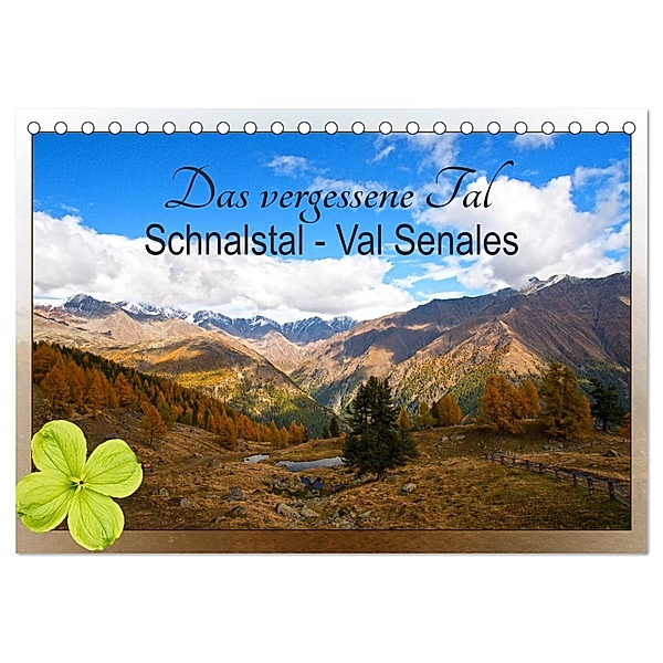 Das vergessene Tal. Schnalstal - Val Senales (Tischkalender 2024 DIN A5 quer), CALVENDO Monatskalender, Sylvia Seibl