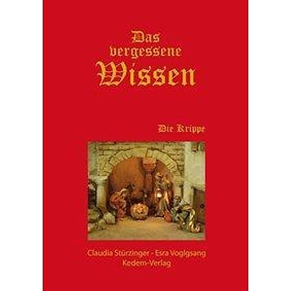 Das vergessene Wissen - Die Krippe, Claudia Stürzinger, Esra Voglgsang