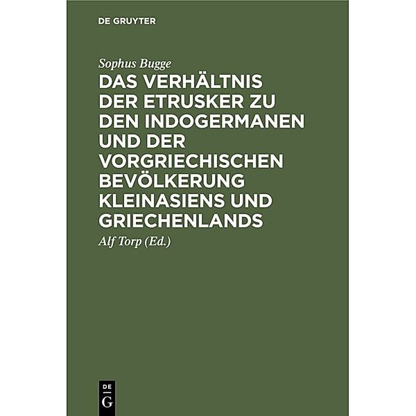 Das Verhältnis der Etrusker zu den Indogermanen und der vorgriechischen Bevölkerung Kleinasiens und Griechenlands, Sophus Bugge