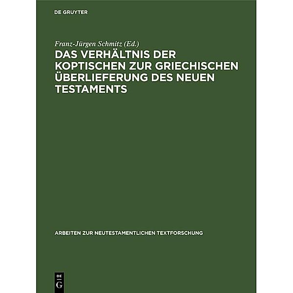 Das Verhältnis der koptischen zur griechischen Überlieferung des Neuen Testaments / Arbeiten zur neutestamentlichen Textforschung Bd.33