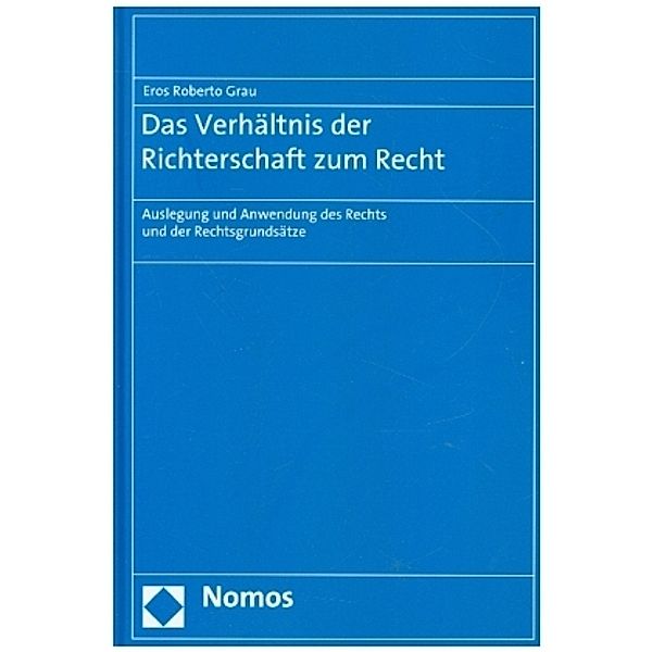 Das Verhältnis der Richterschaft zum Recht, Eros Roberto Grau