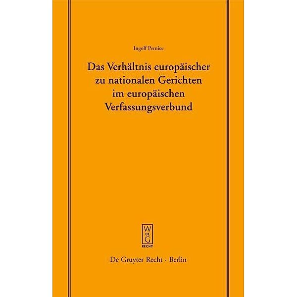 Das Verhältnis europäischer zu nationalen Gerichten im europäischen Verfassungsverbund / Schriftenreihe der Juristischen Gesellschaft zu Berlin Bd.180, Ingolf Pernice