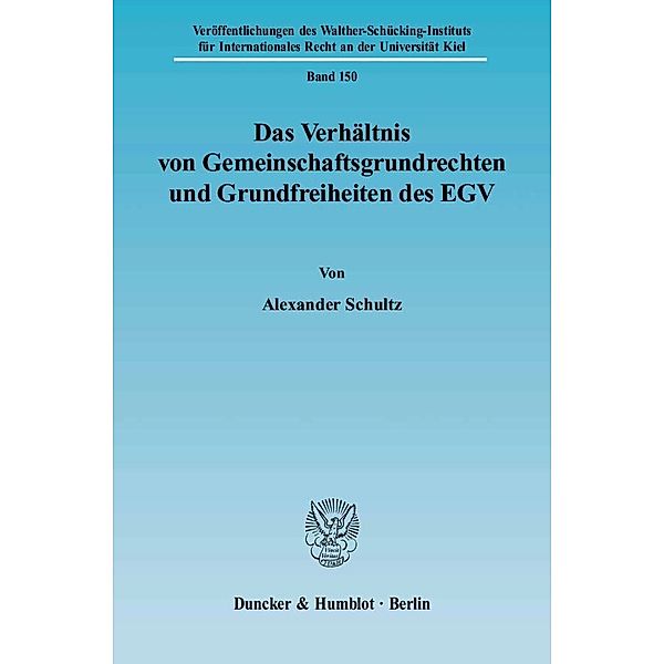 Das Verhältnis von Gemeinschaftsgrundrechten und Grundfreiheiten des EGV., Alexander Schultz