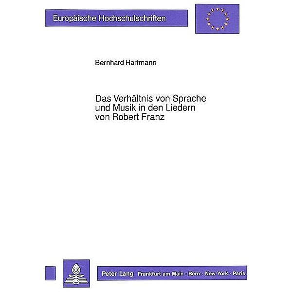 Das Verhältnis von Sprache und Musik in den Liedern von Robert Franz, Bernhard Hartmann