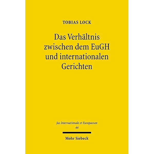 Das Verhältnis zwischen dem EuGH und internationalen Gerichten, Tobias Lock