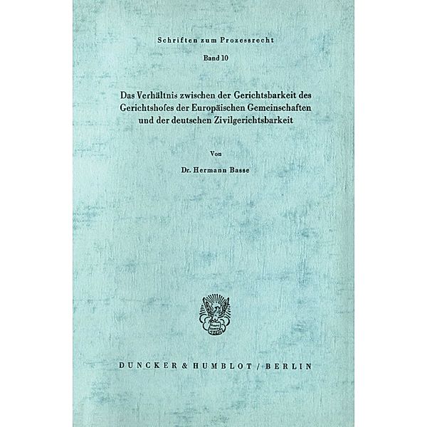 Das Verhältnis zwischen der Gerichtsbarkeit des Gerichtshofes der Europäischen Gemeinschaften und der deutschen Zivilgerichtsbarkeit., Hermann Basse