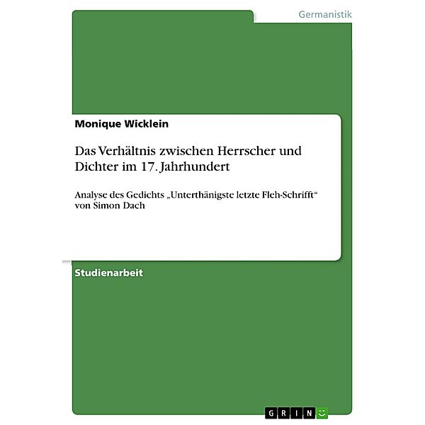 Das Verhältnis zwischen Herrscher und Dichter im 17. Jahrhundert, Monique Wicklein