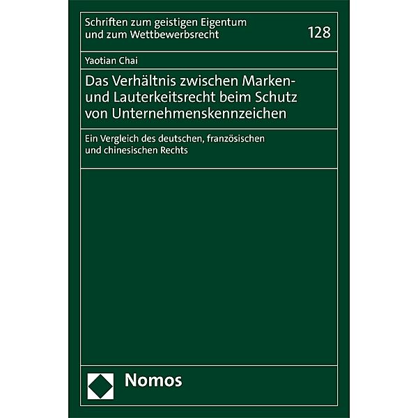 Das Verhältnis zwischen Marken- und Lauterkeitsrecht beim Schutz von Unternehmenskennzeichen / Schriften zum geistigen Eigentum und zum Wettbewerbsrecht Bd.128, Yaotian Chai