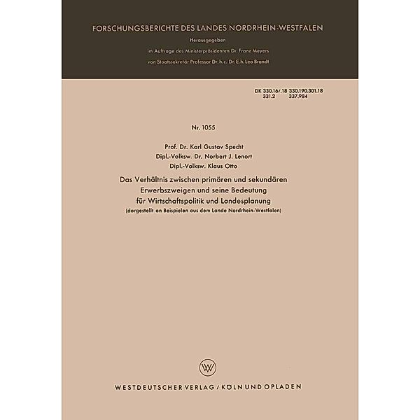 Das Verhältnis zwischen primären und sekundären Erwerbszweigen und seine Bedeutung für Wirtschaftspolitik und Landesplanung / Forschungsberichte des Landes Nordrhein-Westfalen Bd.1055, Karl Gustav Specht