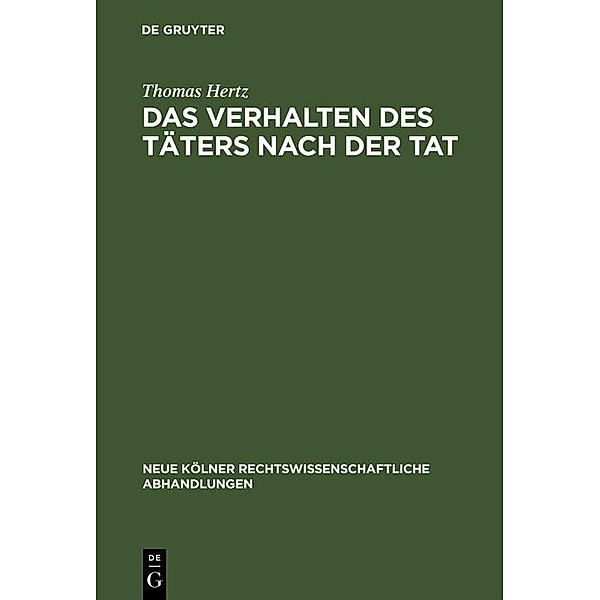 Das Verhalten des Täters nach der Tat / Neue Kölner rechtswissenschaftliche Abhandlungen Bd.74, Thomas Hertz