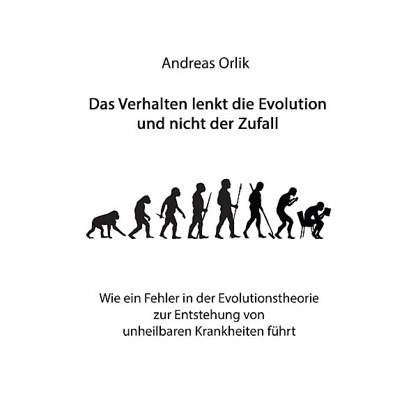 Das Verhalten lenkt die Evolution und nicht der Zufall, Andreas Orlik