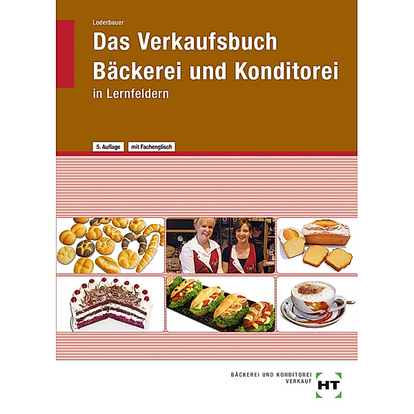 Das Verkaufsbuch Bäckerei und Konditorei, Josef Loderbauer