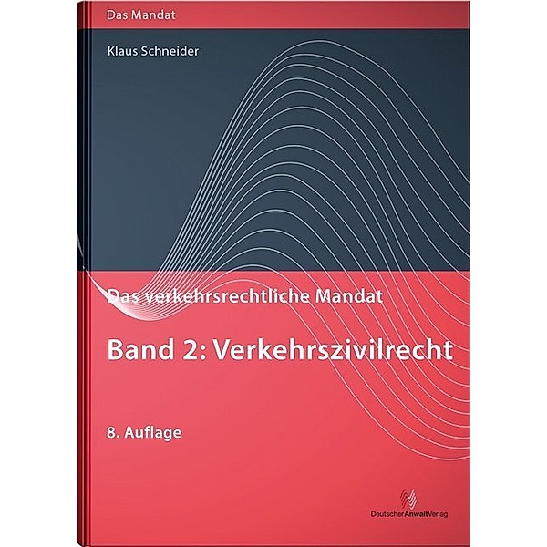 Das verkehrsrechtliche Mandat, Band 2: Verkehrszivilrecht, Klaus Schneider