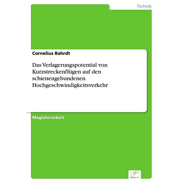 Das Verlagerungspotential von Kurzstreckenflügen auf den schienengebundenen Hochgeschwindigkeitsverkehr, Cornelius Bahrdt