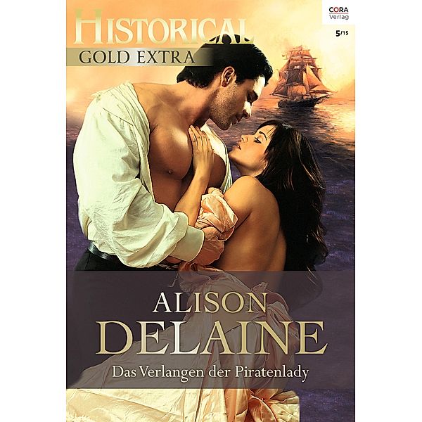 Das Verlangen der Piratenlady / Historical Gold Extra Bd.0080, Alison Delaine