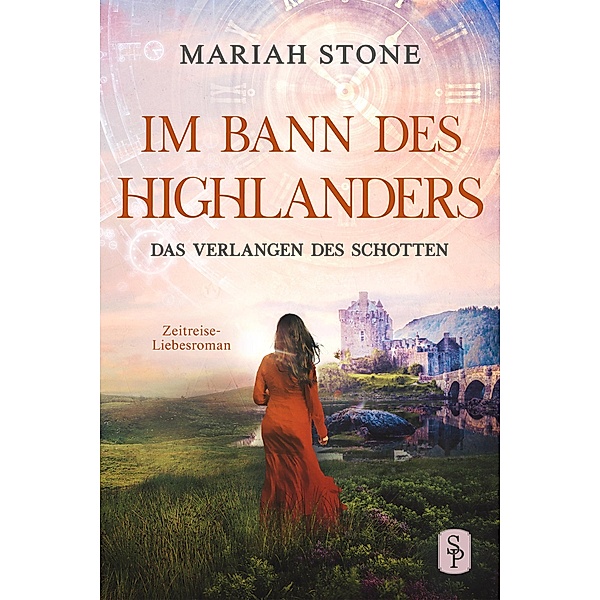 Das Verlangen des Schotten - Fünfter Band der Im Bann des Highlanders-Reihe / Im Bann des Highlanders Bd.5, Mariah Stone