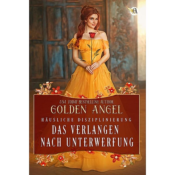 Das Verlangen nach Unterwerfung (Häusliche Disziplinierung, #2) / Häusliche Disziplinierung, Golden Angel