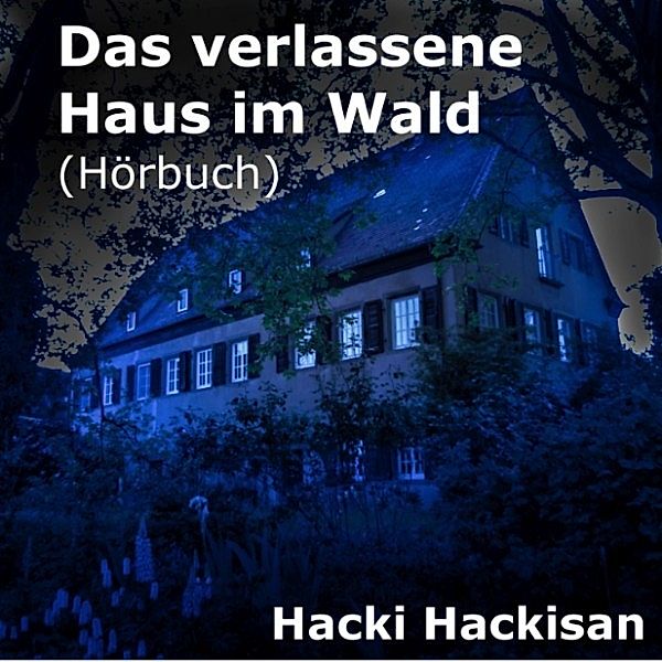 Das verlassene Haus im Wald, Hacki Hackisan