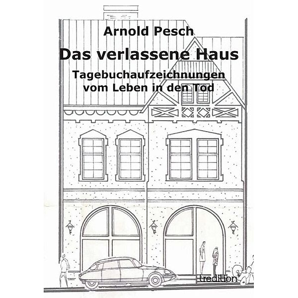 Das verlassene Haus / tredition, Arnold Pesch