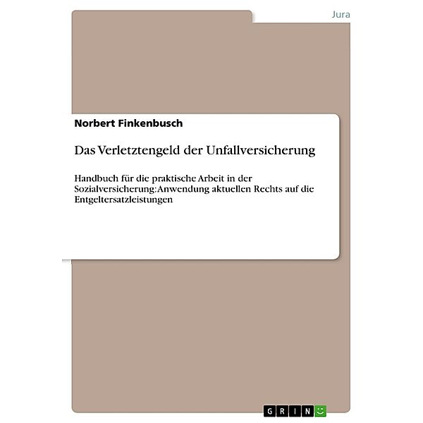 Das Verletztengeld der Unfallversicherung, Norbert Finkenbusch