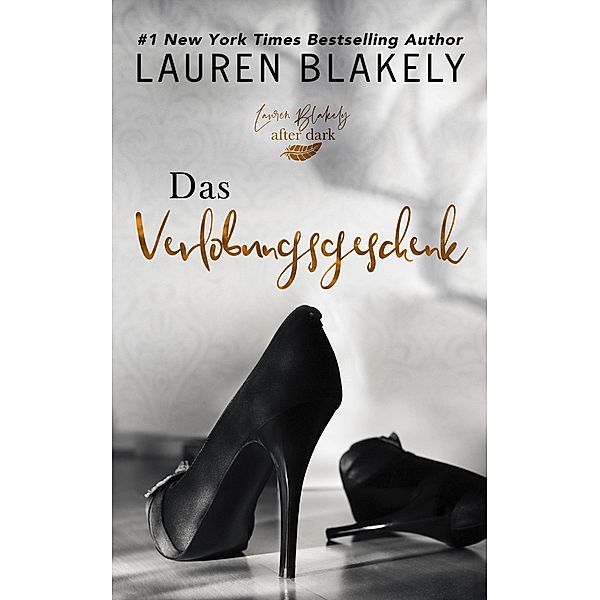 Das Verlobungsgeschenk (das geschenk, #1) / das geschenk, Lauren Blakely