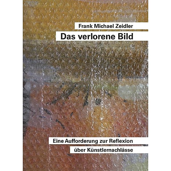 Das verlorene Bild, Frank M. Zeidler