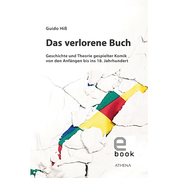 Das verlorene Buch / Scripta scenica. Bochumer Beiträge zur Theaterforschung Bd.2, Guido Hiss