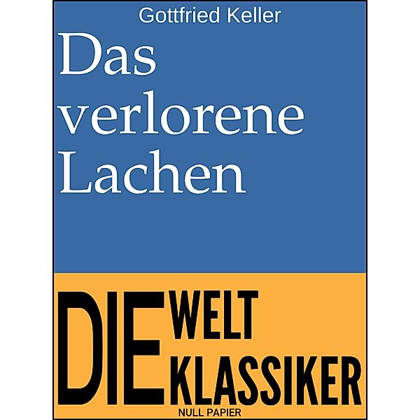 Das verlorene Lachen / Klassiker bei Null Papier, Gottfried Keller