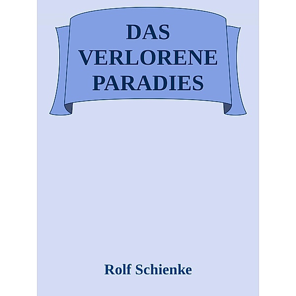Das verlorene Paradies, Rolf Schienke