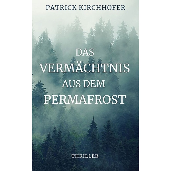 Das Vermächtnis aus dem Permafrost, Patrick Kirchhofer