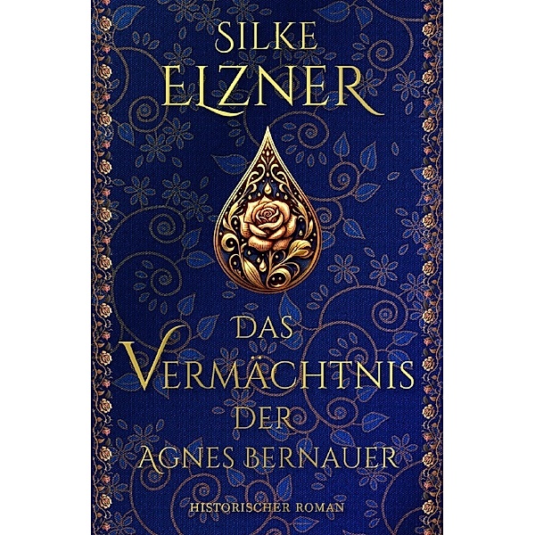 Das Vermächtnis der Agnes Bernauer, Silke Elzner