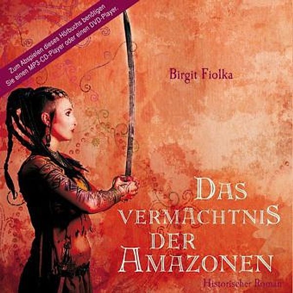 Das Vermächtnis der Amazonen, 2 MP3-CDs, Birgit Fiolka