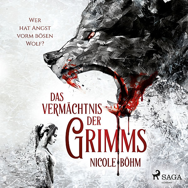 Das Vermächtnis der Grimms - 1 - Das Vermächtnis der Grimms 1: Wer hat Angst vorm bösen Wolf?, Nicole Böhm