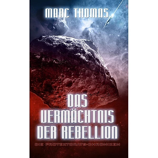 Das Vermächtnis der Rebellion / Die Protektorats-Chroniken Bd.1, Marc Thomas