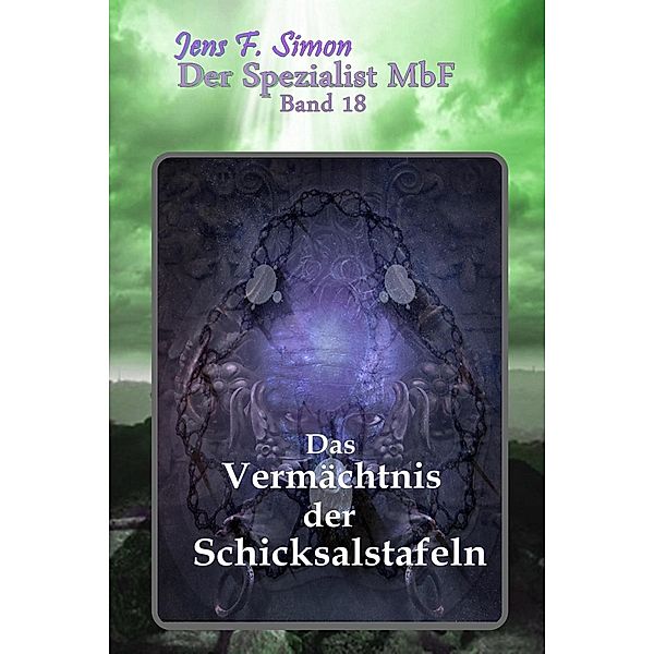 Das Vermächtnis der Schicksalstafeln ( Der Spezialist MbF 18 ), Jens F. Simon