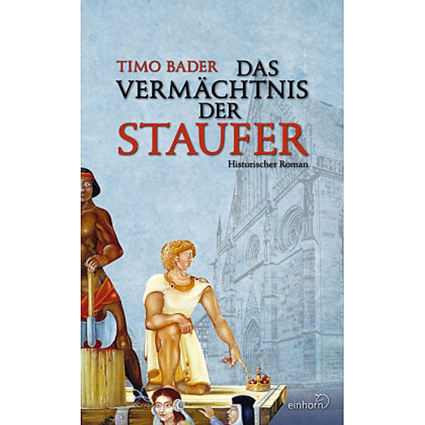 Das Vermächtnis der Staufer, Timo Bader