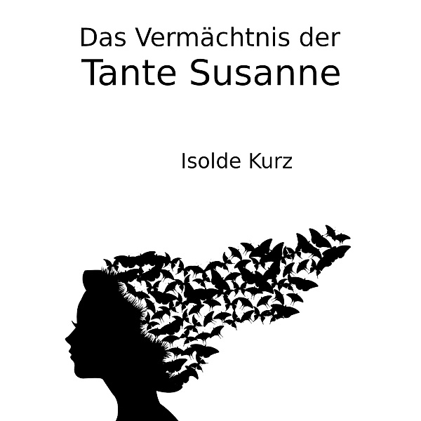 Das Vermächtnis der Tante Susanne, Isolde Kurz