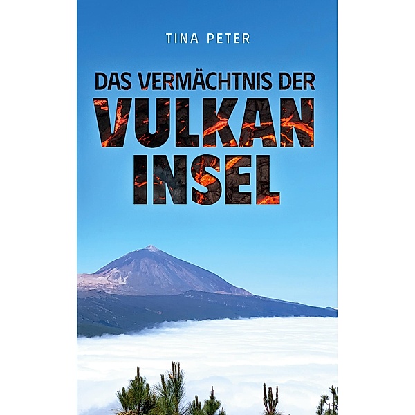 Das Vermächtnis der Vulkaninsel, Tina Peter