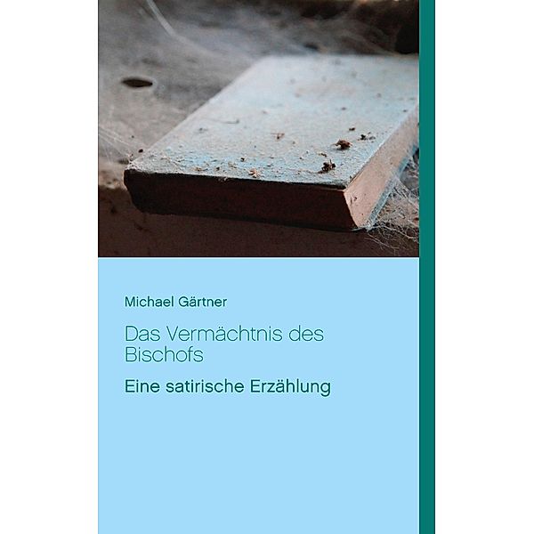 Das Vermächtnis des Bischofs, Michael Gärtner