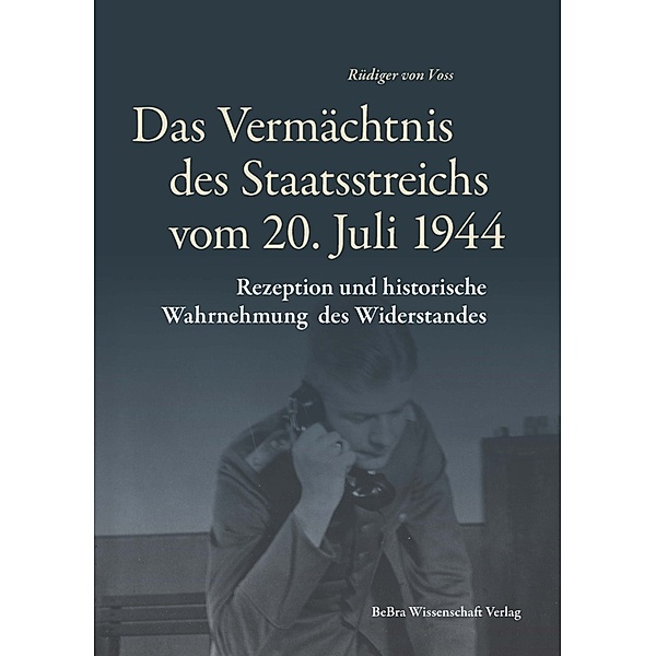 Das Vermächtnis des Staatsreichs vom 20. Juli 1944, Rüdiger, von Voss