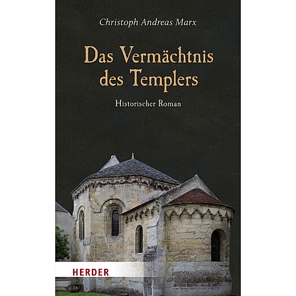Das Vermächtnis des Templers / Herder Spektrum Taschenbücher Bd.80653, Christoph Andreas Marx