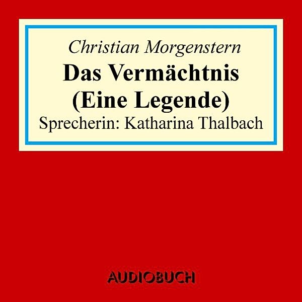 Das Vermächtnis (Eine Legende), Christian Morgenstern