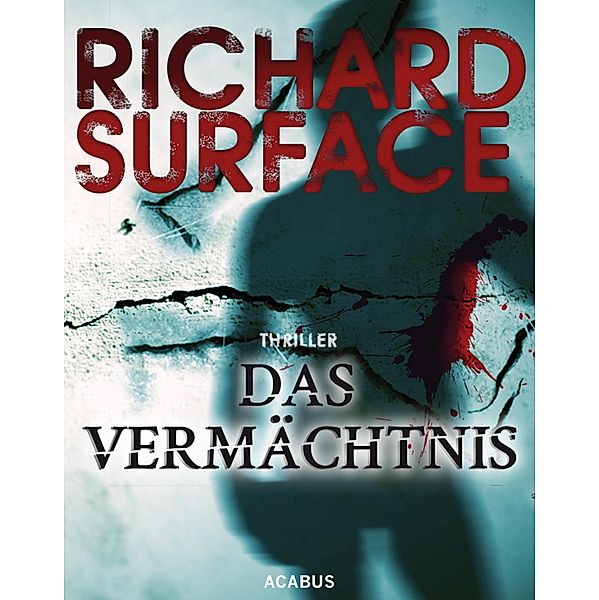 Das Vermächtnis. The Legacy, Richard Surface